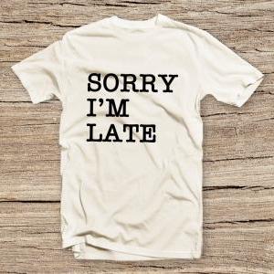 Pts-118 Sorry I'm Late Style T-shirt,..