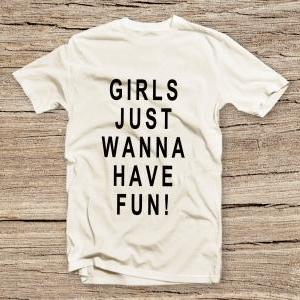 Pts-085 Just Wanna Have Fun T-shirt, Fashion..