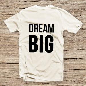 Pts-121 Dream Big Style T-shirt, Text Slogan,..