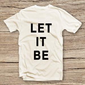 Pts-172 Let It Be T-shirt, Fashion Shirts, Funny..