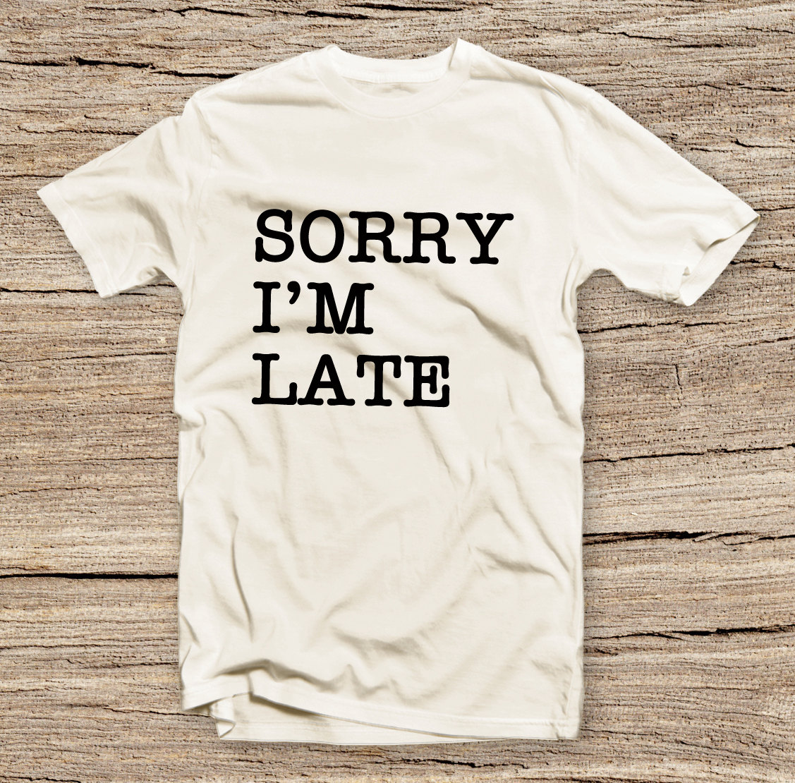 Pts-118 Sorry I'm Late Style T-shirt, Text Slogan, Funny Humor T-shirt, Unisex Tee, Fashion Printed T-shirt