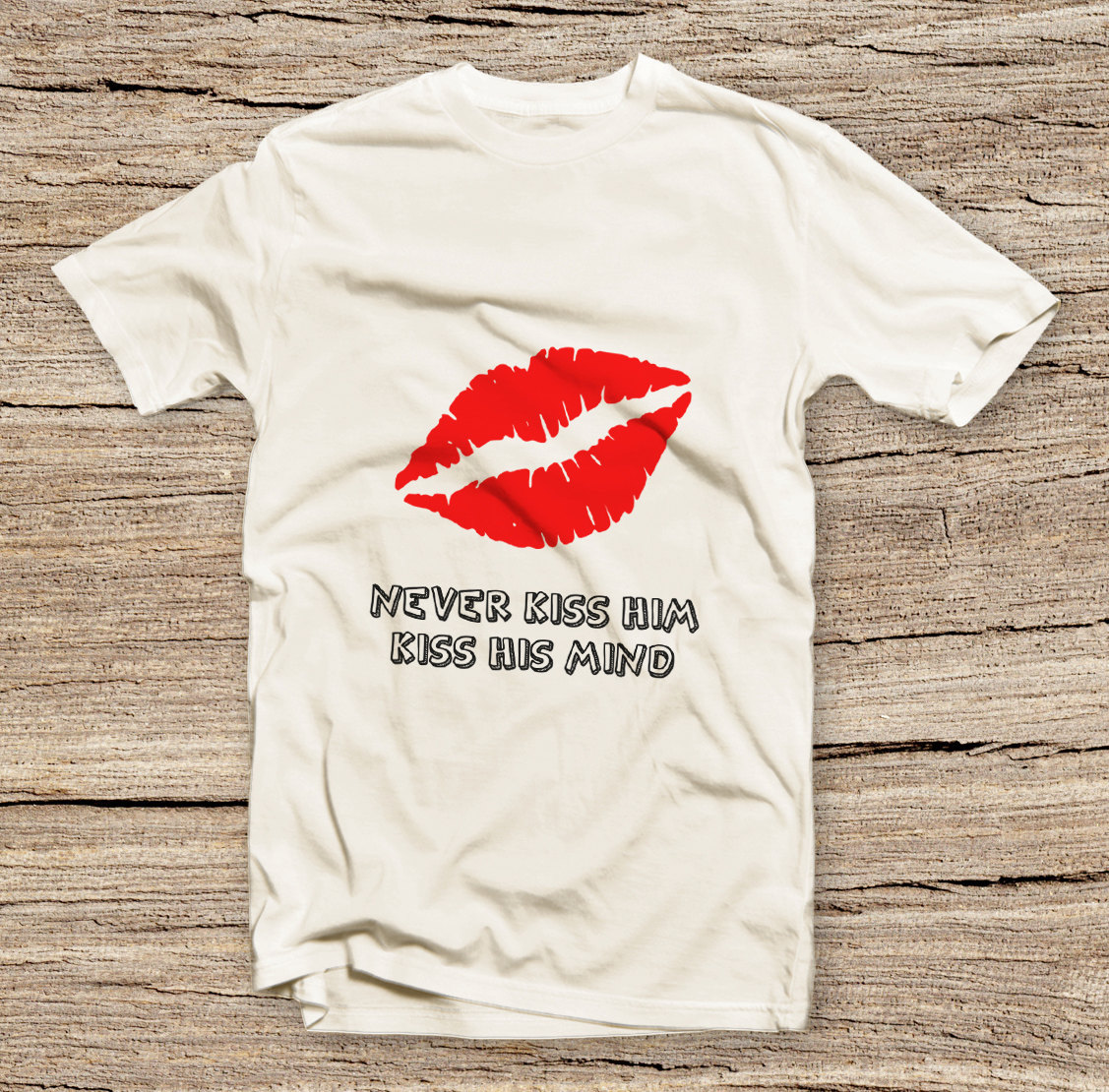 Pts-015 Never Kiss Him, Kiss His Mind Printed T-shirt