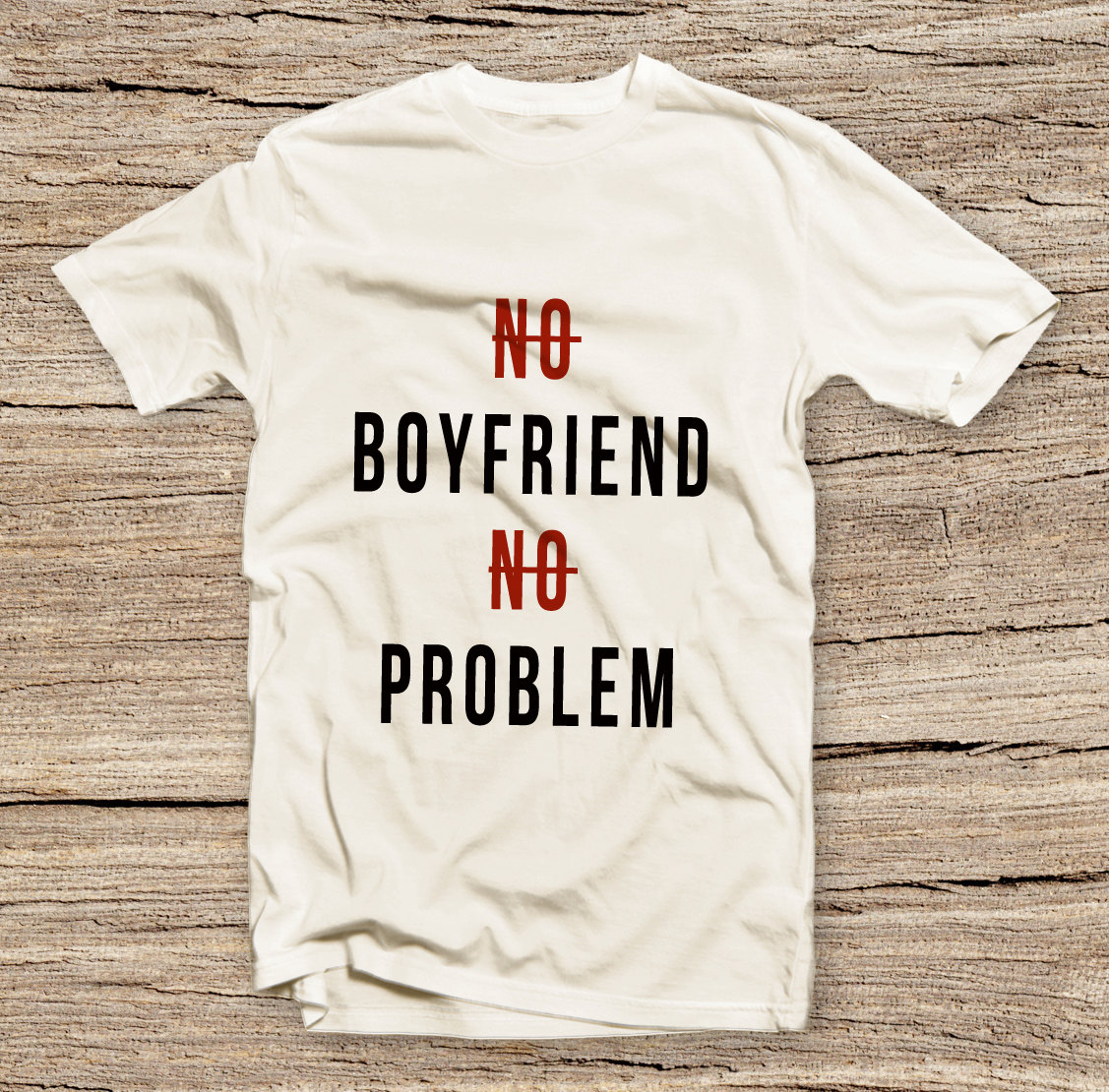 Pts-120 No Boyfriend No Problem Style T-shirt, Fa Text Slogan, Funny Humor T-shirt, Unisex Tee, Fashion Printed T-shirt
